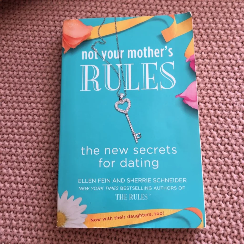 Not Your Mother's Rules: The New Secrets for Dating" by Ellen Fein and Sherrie Schneider