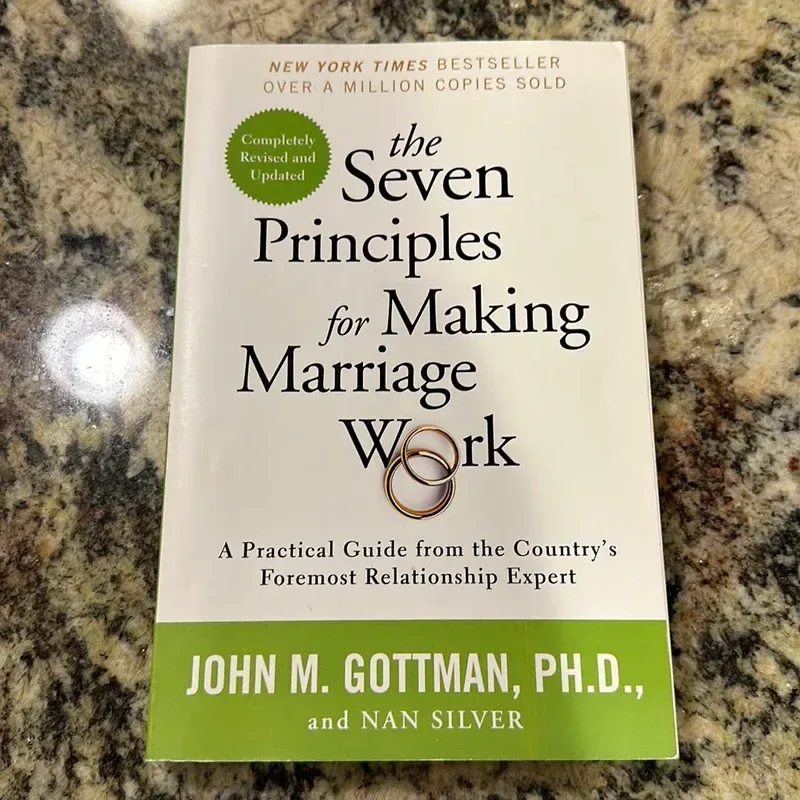 Seven Principles for Making Marriage Work by Dr. John Gottman and Nan Silver