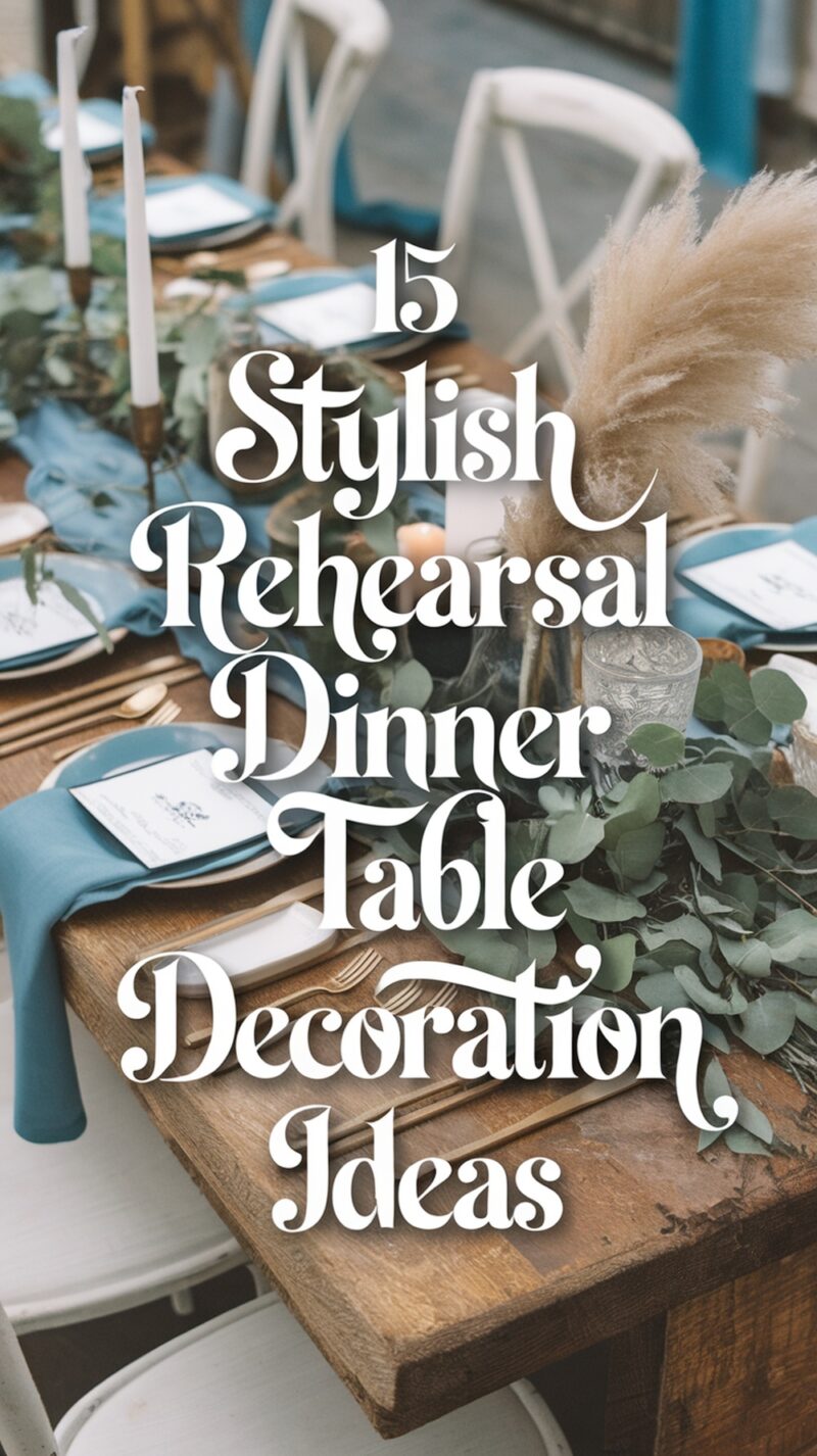 15 Stylish Rehearsal Dinner Table Decoration Ideas - WithLoveLive